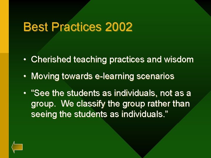 Best Practices 2002 • Cherished teaching practices and wisdom • Moving towards e-learning scenarios