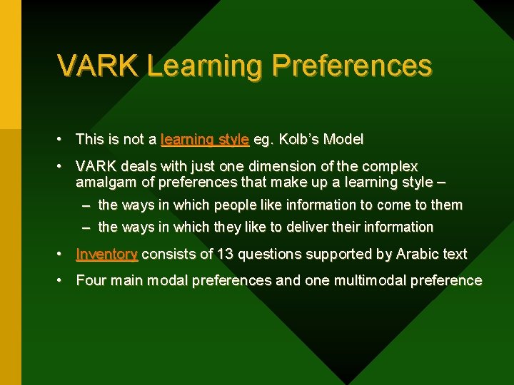 VARK Learning Preferences • This is not a learning style eg. Kolb’s Model •