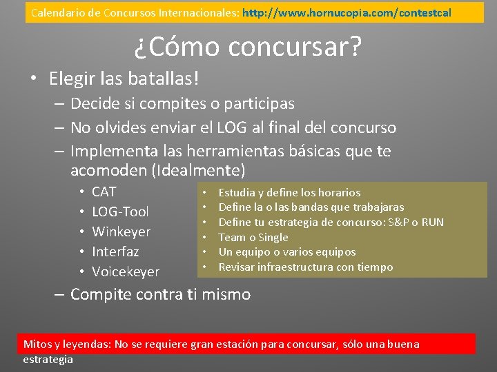 Calendario de Concursos Internacionales: http: //www. hornucopia. com/contestcal ¿Cómo concursar? • Elegir las batallas!