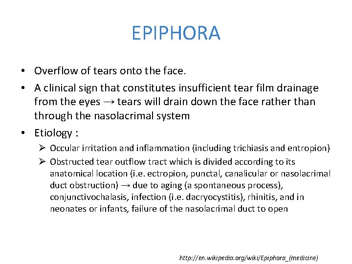 EPIPHORA • Overflow of tears onto the face. • A clinical sign that constitutes EPIPHORA • Overflow of tears onto the face. • A clinical sign that constitutes