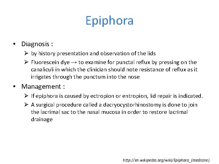 Epiphora • Diagnosis : Ø by history presentation and observation of the lids Ø Epiphora • Diagnosis : Ø by history presentation and observation of the lids Ø