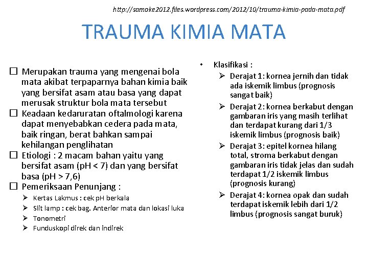 http: //samoke 2012. files. wordpress. com/2012/10/trauma-kimia-pada-mata. pdf TRAUMA KIMIA MATA � Merupakan trauma yang http: //samoke 2012. files. wordpress. com/2012/10/trauma-kimia-pada-mata. pdf TRAUMA KIMIA MATA � Merupakan trauma yang
