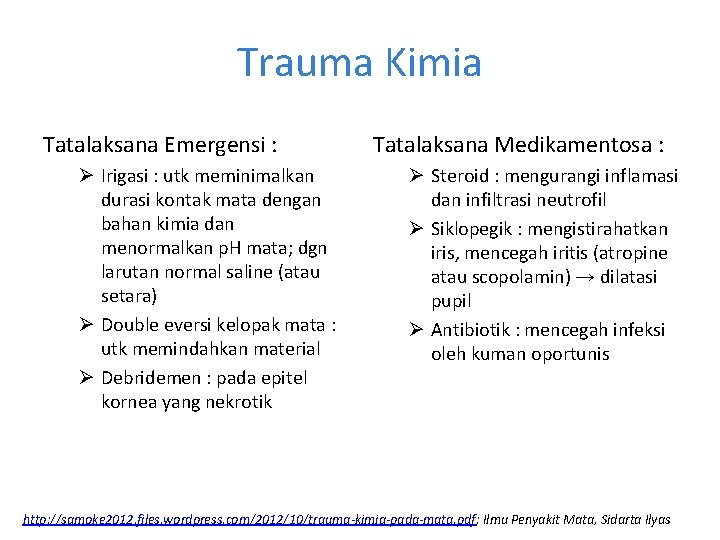 Trauma Kimia Tatalaksana Emergensi : Ø Irigasi : utk meminimalkan durasi kontak mata dengan Trauma Kimia Tatalaksana Emergensi : Ø Irigasi : utk meminimalkan durasi kontak mata dengan