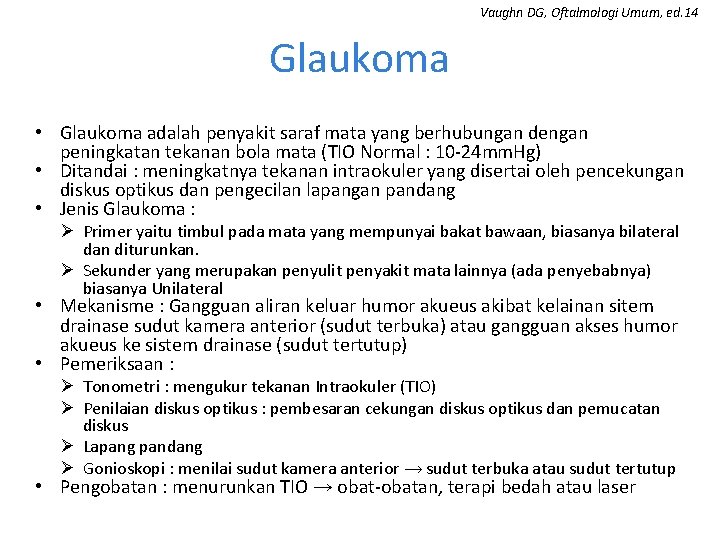 Vaughn DG, Oftalmologi Umum, ed. 14 Glaukoma • Glaukoma adalah penyakit saraf mata yang Vaughn DG, Oftalmologi Umum, ed. 14 Glaukoma • Glaukoma adalah penyakit saraf mata yang