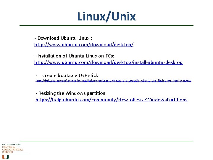 Linux/Unix - Download Ubuntu Linux : http: //www. ubuntu. com/download/desktop/ - Installation of Ubuntu