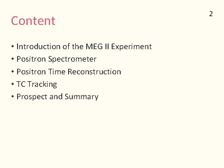 Content • Introduction of the MEG II Experiment • Positron Spectrometer • Positron Time