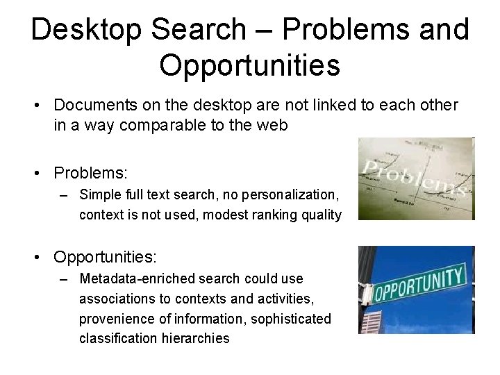 Desktop Search – Problems and Opportunities • Documents on the desktop are not linked