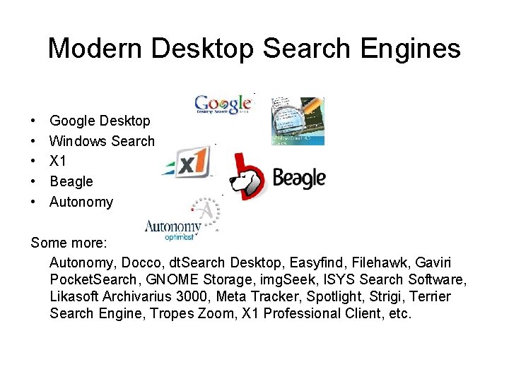 Modern Desktop Search Engines • • • Google Desktop Windows Search X 1 Beagle