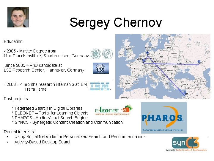  Sergey Chernov Education: - 2005 - Master Degree from Max Planck Institute, Saarbruecken,