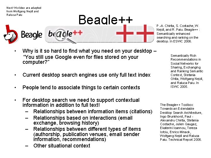 Next 14 slides are adapted from Wolfgang Nejdl and Raluca Paiu Beagle++ • Why