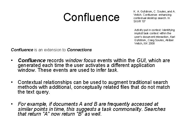 Confluence K. A. Gyllstrom, C. Soules, and A. Veitch. Confluence: enhancing contextual desktop search.