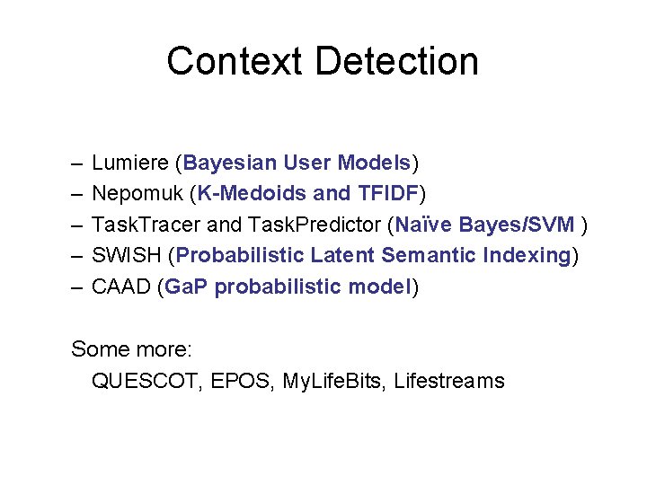 Context Detection – – – Lumiere (Bayesian User Models) Nepomuk (K-Medoids and TFIDF) Task.
