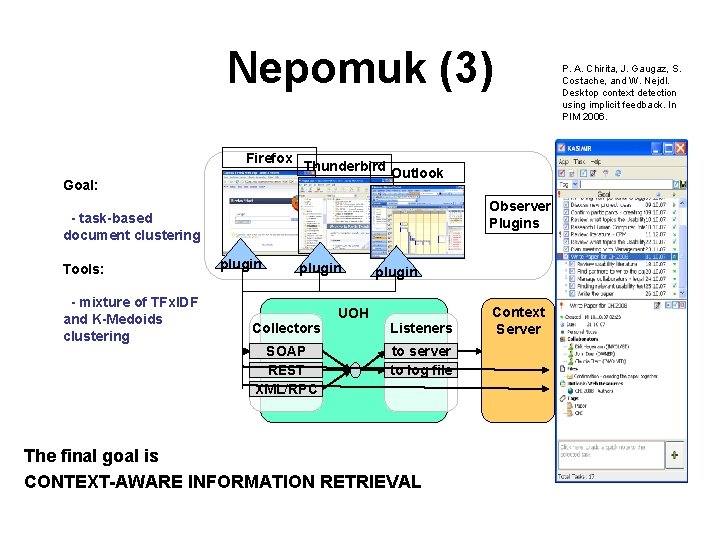 Nepomuk (3) Firefox Thunderbird Goal: Outlook Observer Plugins - task-based document clustering Tools: -