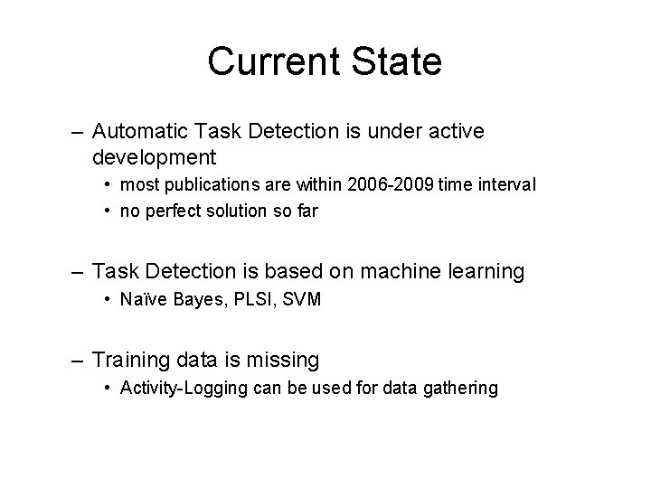 Current State – Automatic Task Detection is under active development • most publications are