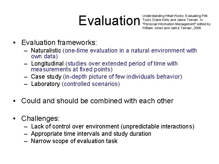 Evaluation Understanding What Works: Evaluating PIM Tools. Diane Kelly and Jaime Teevan. In “Personal
