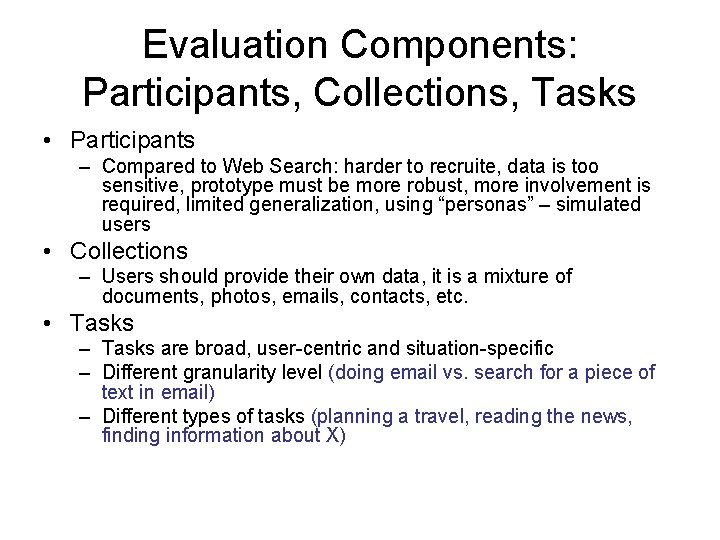 Evaluation Components: Participants, Collections, Tasks • Participants – Compared to Web Search: harder to