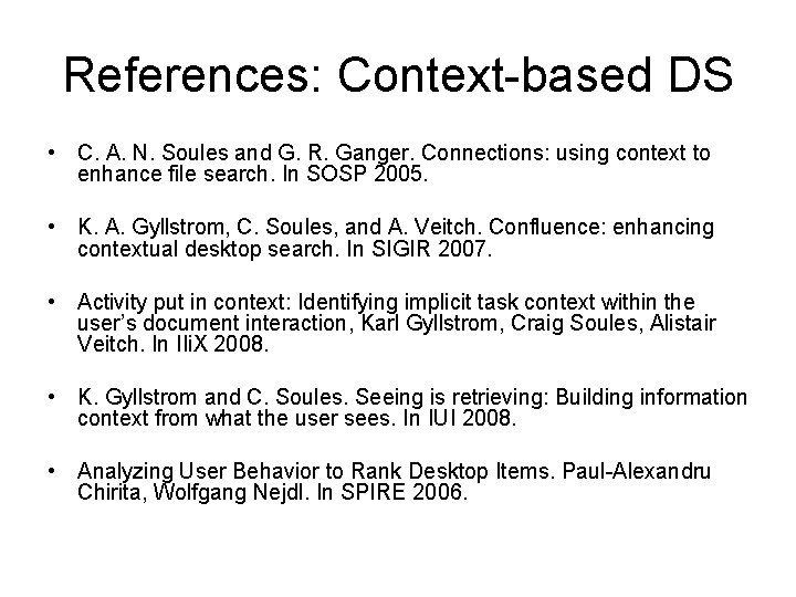 References: Context-based DS • C. A. N. Soules and G. R. Ganger. Connections: using