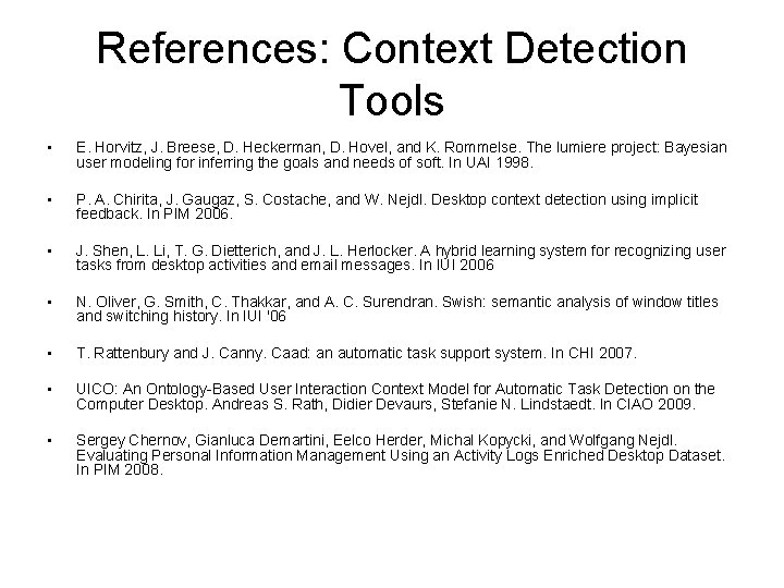 References: Context Detection Tools • E. Horvitz, J. Breese, D. Heckerman, D. Hovel, and
