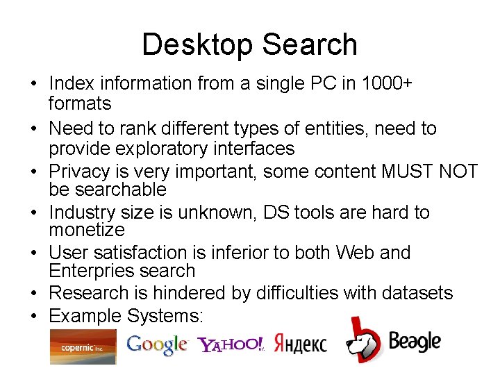 Desktop Search • Index information from a single PC in 1000+ formats • Need