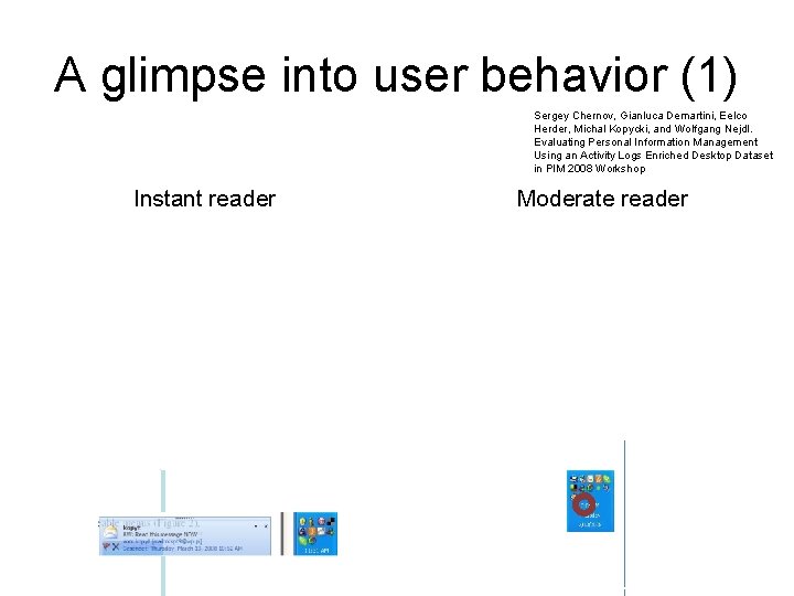 A glimpse into user behavior (1) Sergey Chernov, Gianluca Demartini, Eelco Herder, Michal Kopycki,