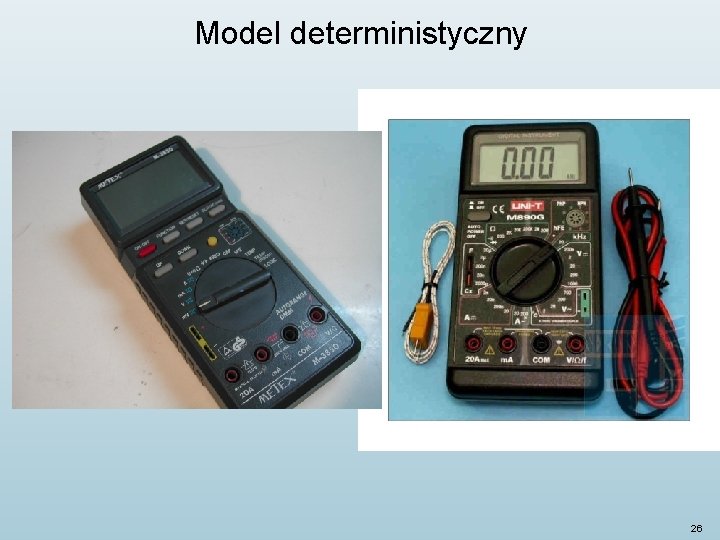 Model deterministyczny 26 Model deterministyczny 26