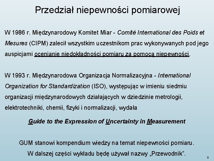 Przedział niepewności pomiarowej W 1986 r. Międzynarodowy Komitet Miar - Comité International des Poids Przedział niepewności pomiarowej W 1986 r. Międzynarodowy Komitet Miar - Comité International des Poids