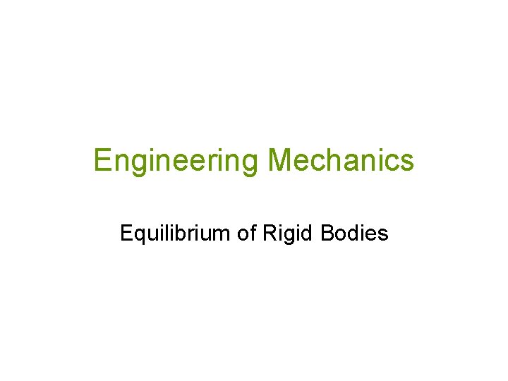 Engineering Mechanics Equilibrium of Rigid Bodies 