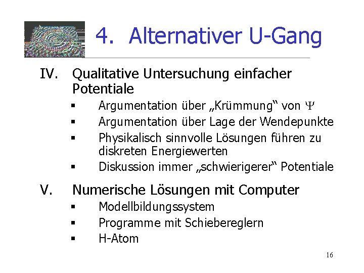 4. Alternativer U-Gang IV. Qualitative Untersuchung einfacher Potentiale § § V. Argumentation über „Krümmung“