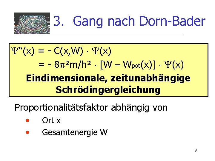 3. Gang nach Dorn-Bader ‘‘(x) = - C(x, W) (x) = - 8 ²m/h²