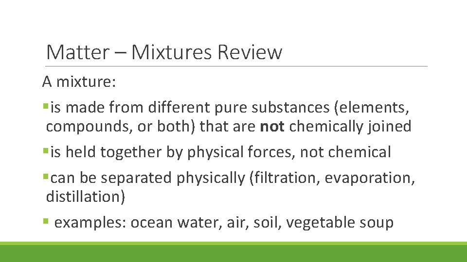 Matter – Mixtures Review A mixture: §is made from different pure substances (elements, compounds,