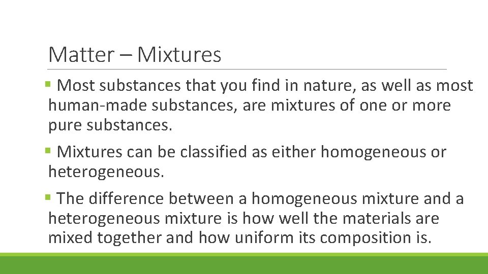 Matter – Mixtures § Most substances that you find in nature, as well as