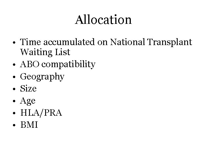 Allocation • Time accumulated on National Transplant Waiting List • ABO compatibility • Geography