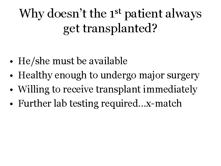 Why doesn’t the 1 st patient always get transplanted? • • He/she must be