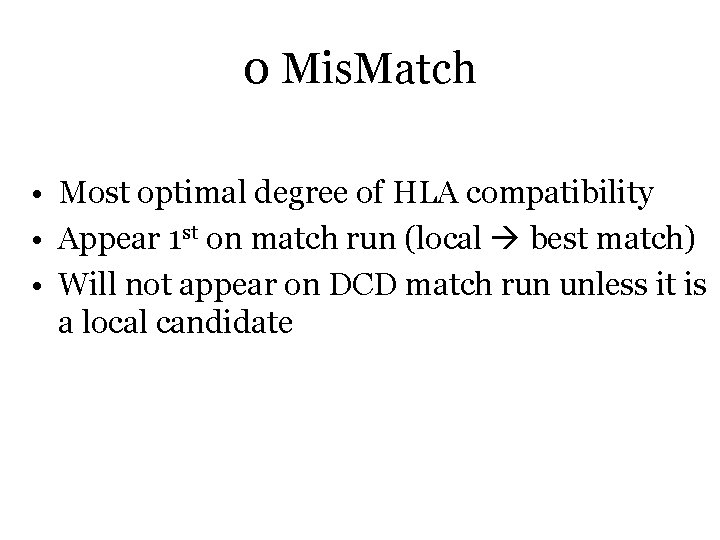 0 Mis. Match • Most optimal degree of HLA compatibility • Appear 1 st