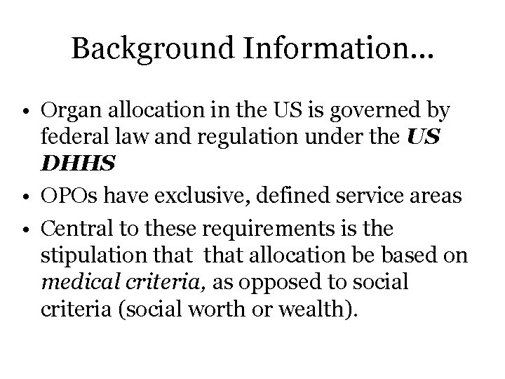 Background Information… • Organ allocation in the US is governed by federal law and