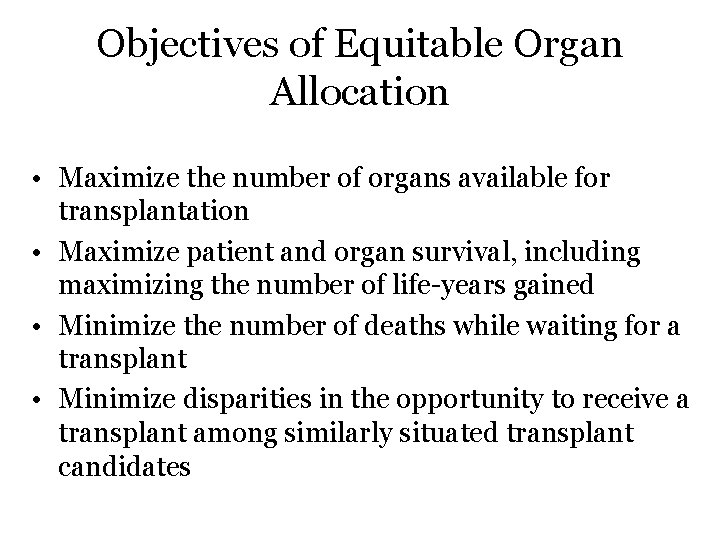 Objectives of Equitable Organ Allocation • Maximize the number of organs available for transplantation