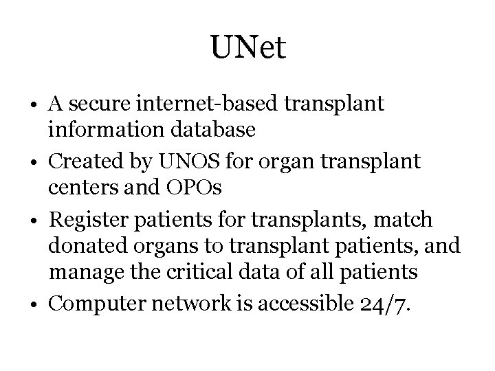 UNet • A secure internet-based transplant information database • Created by UNOS for organ