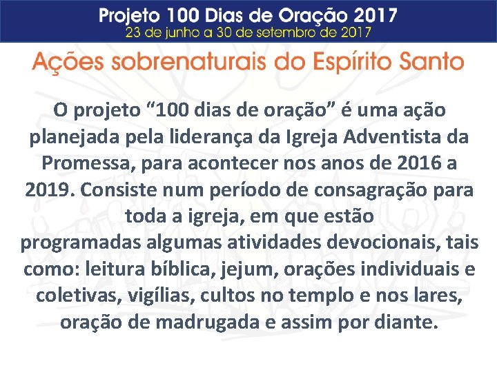 O projeto “ 100 dias de oração” é uma ação planejada pela liderança da