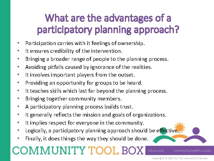 What are the advantages of a participatory planning approach? • • • • Participation