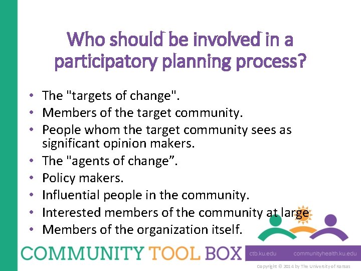 Who should be involved in a participatory planning process? • The "targets of change".