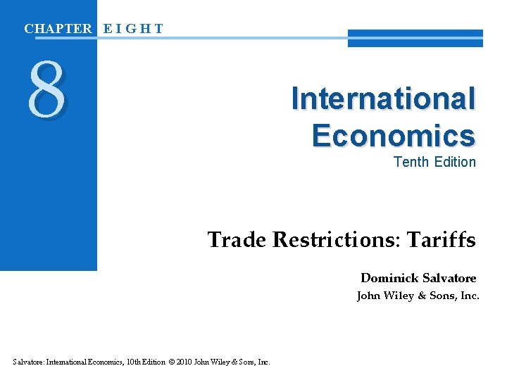 CHAPTER E I G H T 8 International Economics Tenth Edition Trade Restrictions: Tariffs CHAPTER E I G H T 8 International Economics Tenth Edition Trade Restrictions: Tariffs