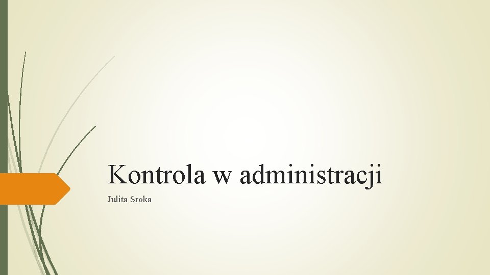 Kontrola w administracji Julita Sroka Kontrola w administracji Julita Sroka