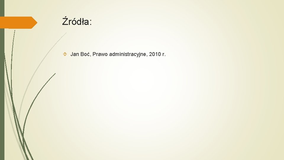 Źródła: Jan Boć, Prawo administracyjne, 2010 r. 