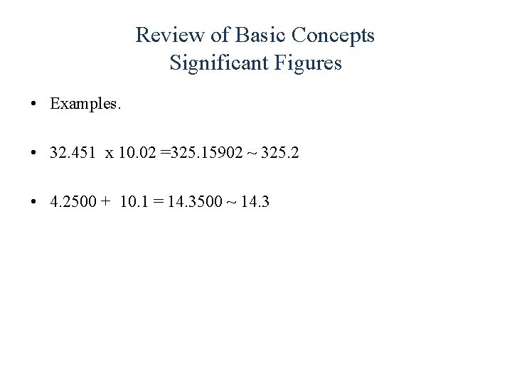 Review of Basic Concepts Significant Figures • Examples. • 32. 451 x 10. 02