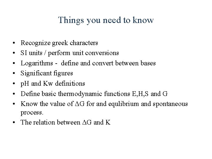 Things you need to know • • Recognize greek characters SI units / perform