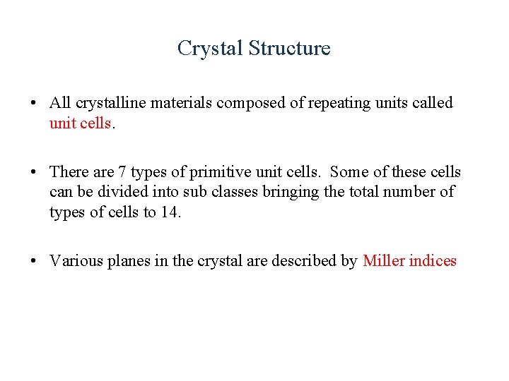 Crystal Structure • All crystalline materials composed of repeating units called unit cells. •