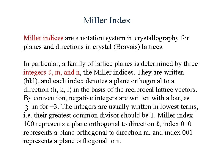 Miller Index Miller indices are a notation system in crystallography for planes and directions