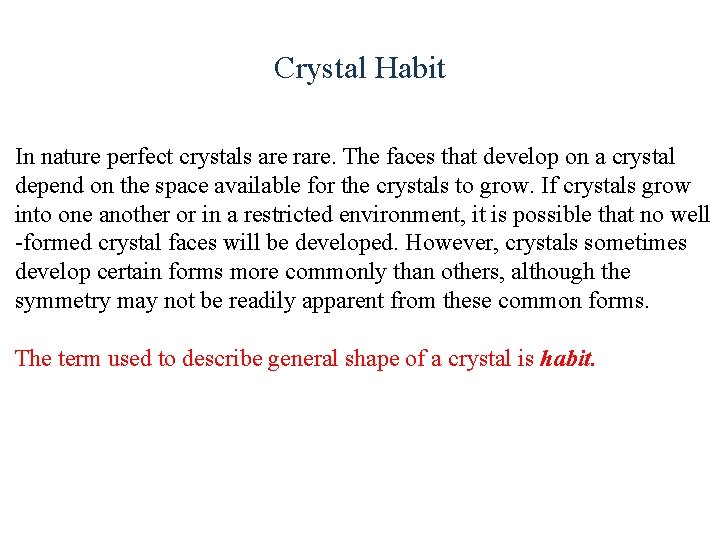 Crystal Habit In nature perfect crystals are rare. The faces that develop on a