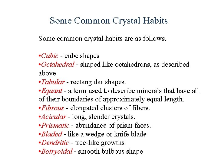 Some Common Crystal Habits Some common crystal habits are as follows. • Cubic -