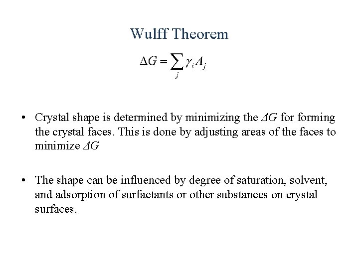 Wulff Theorem • Crystal shape is determined by minimizing the ΔG forming the crystal